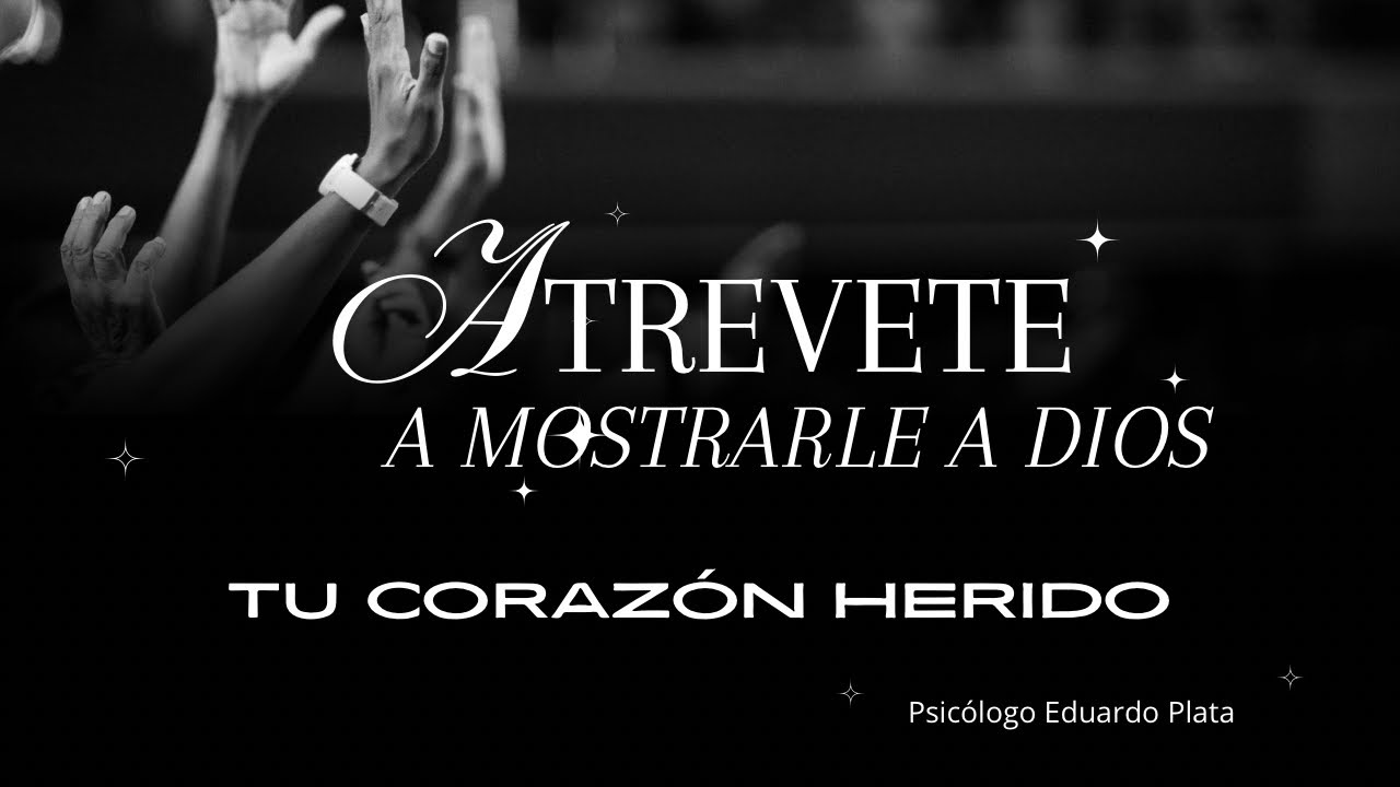 Atrévete a mostrarle a Dios tu corazón Herido #psicologiayfe