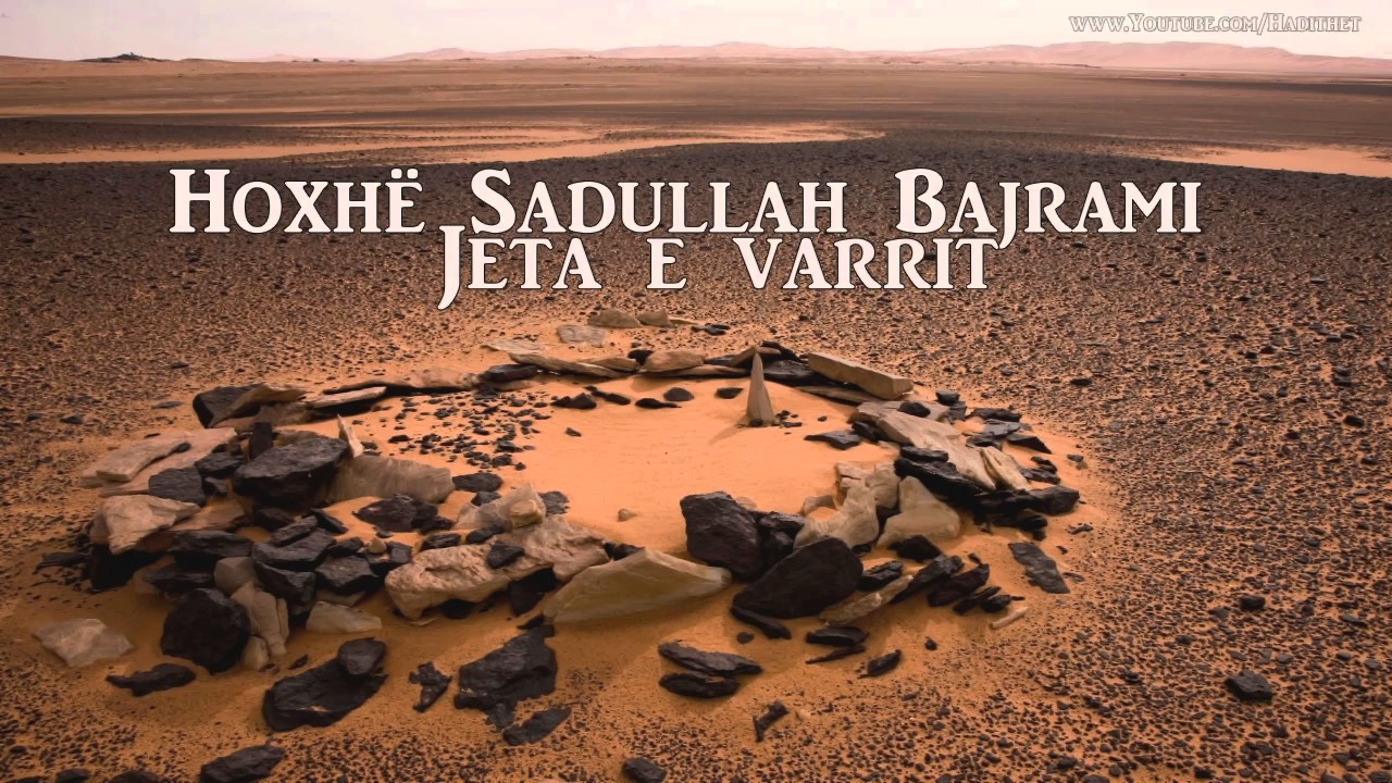 Jeta e varrit - Hoxhë Sadullah Bajrami