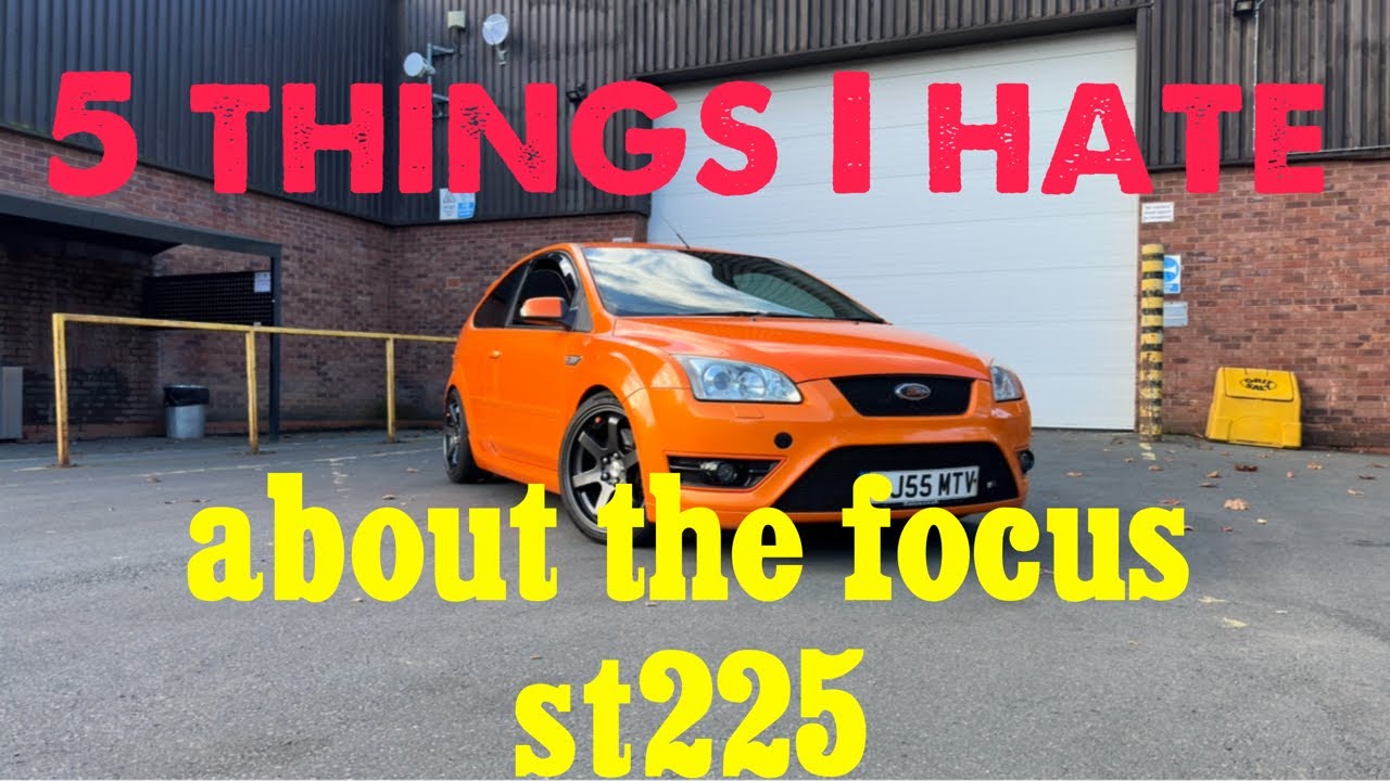 5 things I hate about my focus st225