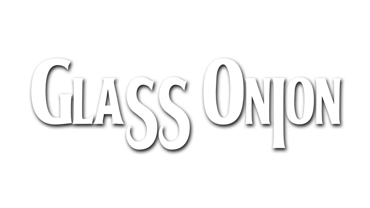 Glass Onion   Ticket to Ride