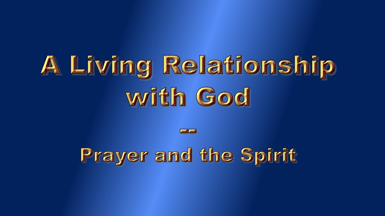 A living relationship with God - Prayer and the Spirit