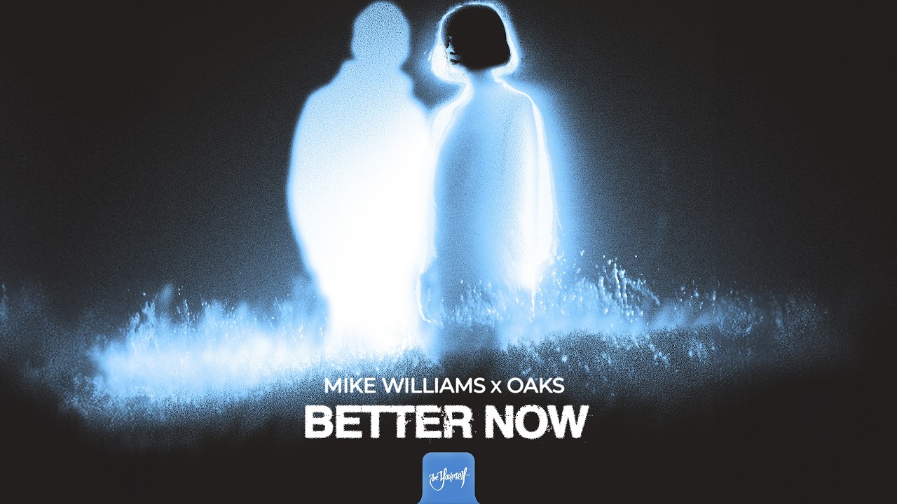Mike Williams x Oaks  - Better Now | Official Audio