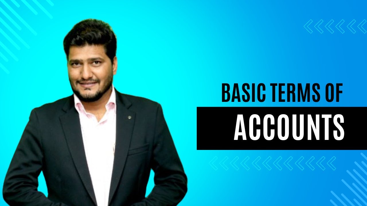 Basic of Accounts Lecture 1 : Basic terms