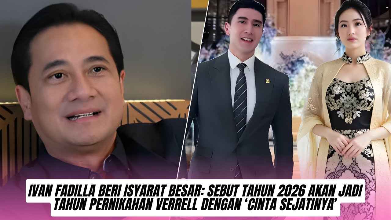 Ivan Fadilla Beri Isyarat Besar Sebut Tahun 2026 Akan Jadi Tahun Pernikahan Verrell dengan ‘Cinta Se