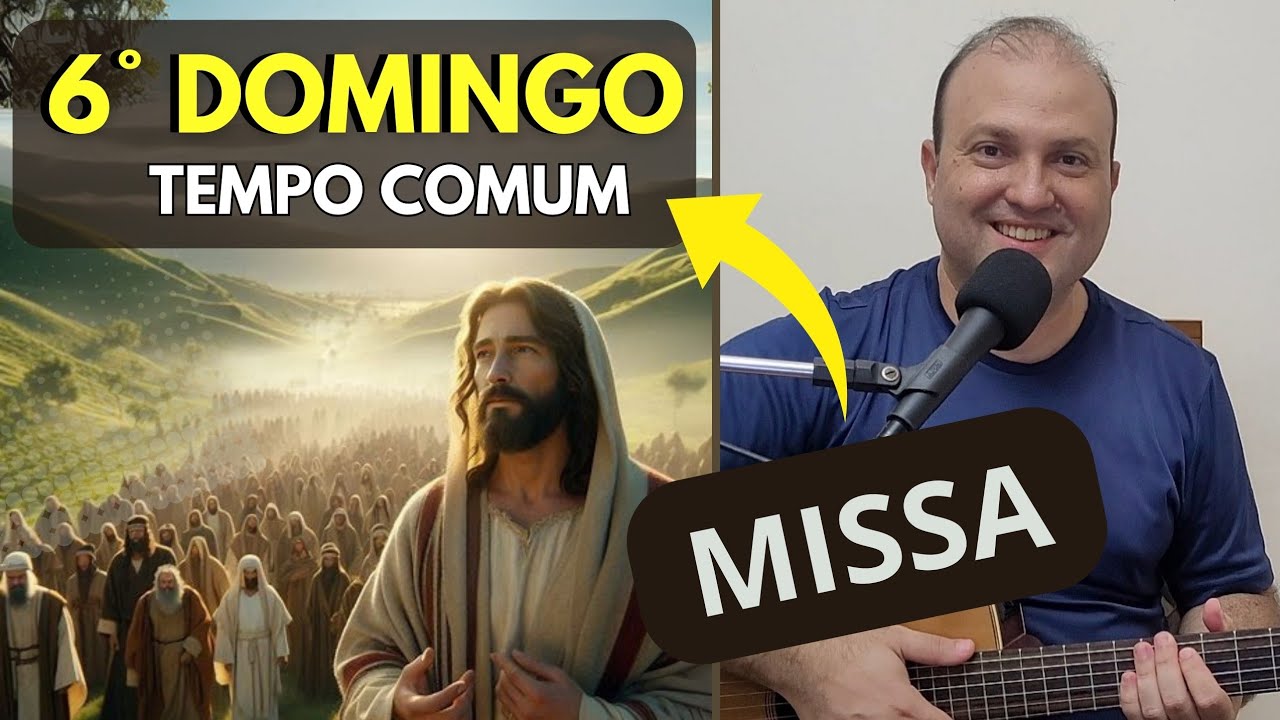 MÚSICAS 6º DOMINGO do TEMPO COMUM Cantos LITÚRGICOS com CIFRAS (Ano C) MISSA 16/2/25