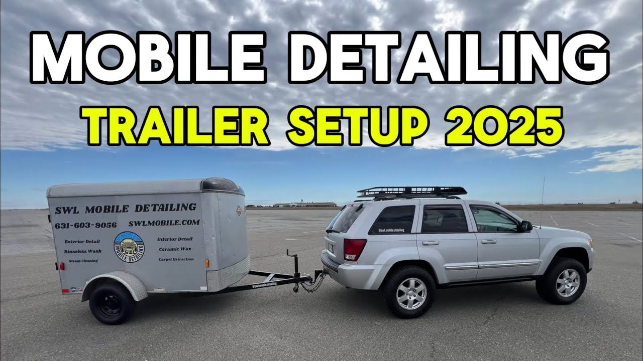 Mobile Detailing Trailer Setup 2025