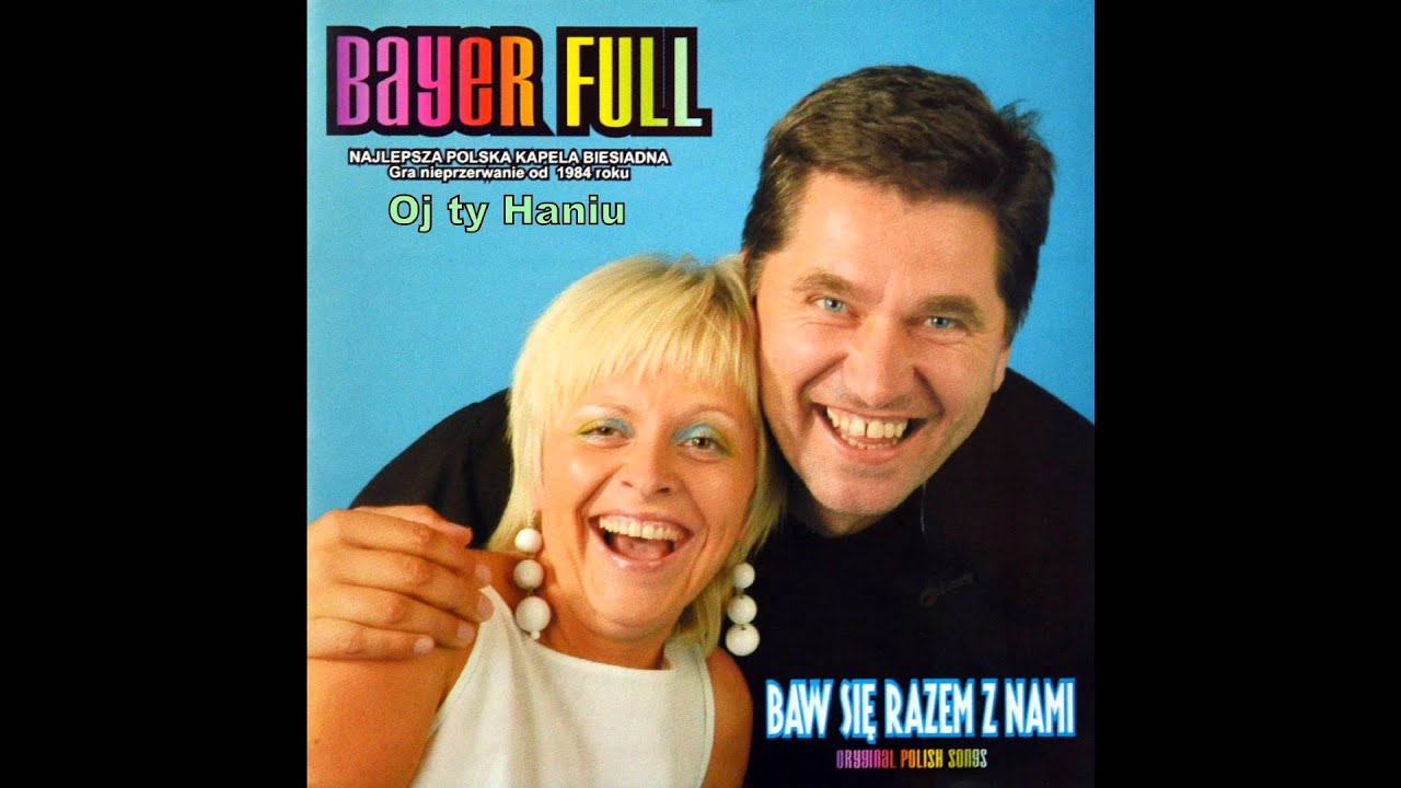 Bayer Full - Oj ty Haniu