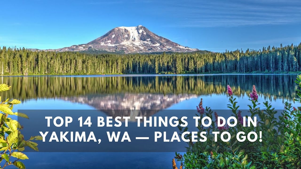 Top 14 Best Things to do in Yakima, WA &mdash; Places to Go!