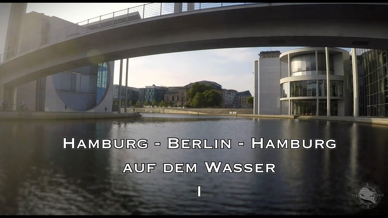 Hamburg - Berlin - Hamburg auf dem Wasser Teil 1