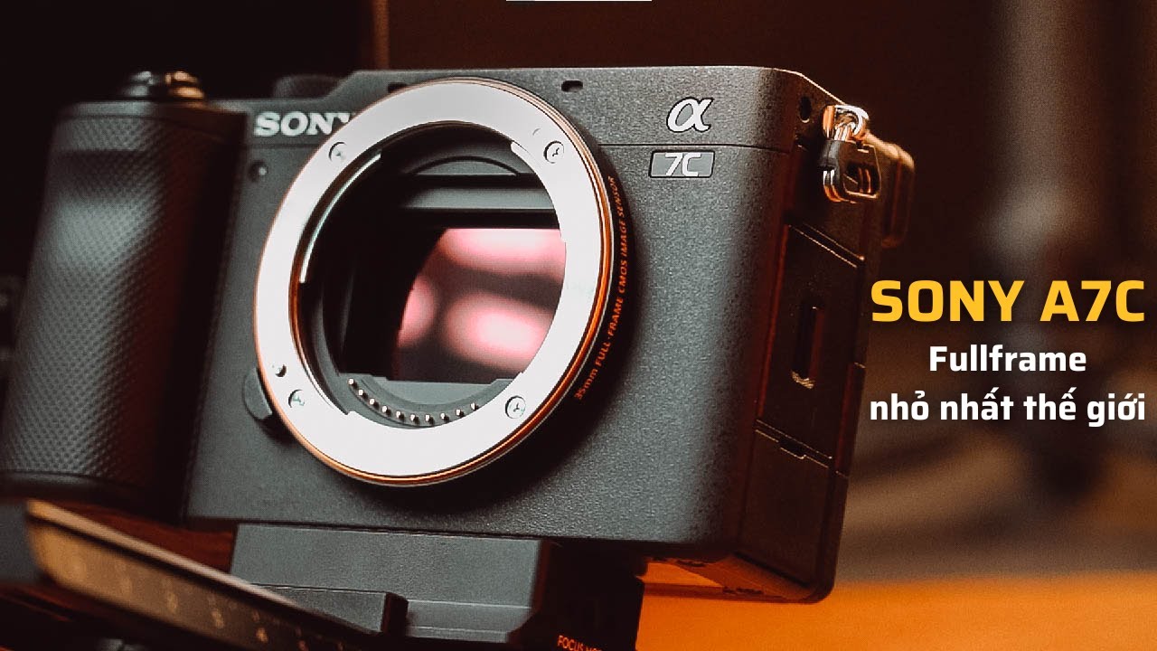 SONY A7C Chiếc Máy ảnh full frame gọn nhẹ nhất mà Bạn từng biết