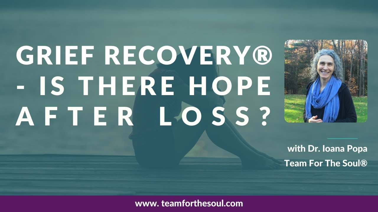 What Is Grief Recovery Method&reg; and How It Helps With Losses | Dr. Ioana Popa