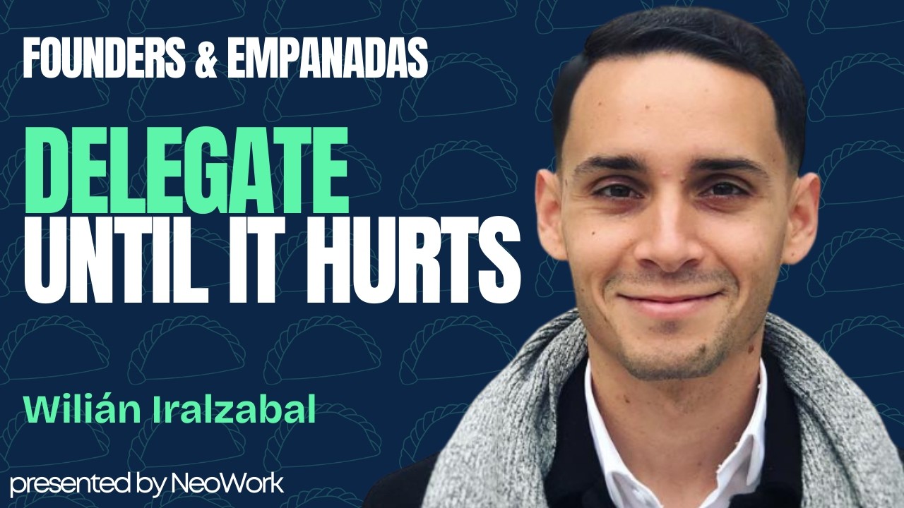 Fire Yourself From Every Job (and More Founder Frameworks) with Wilian Iralzabal