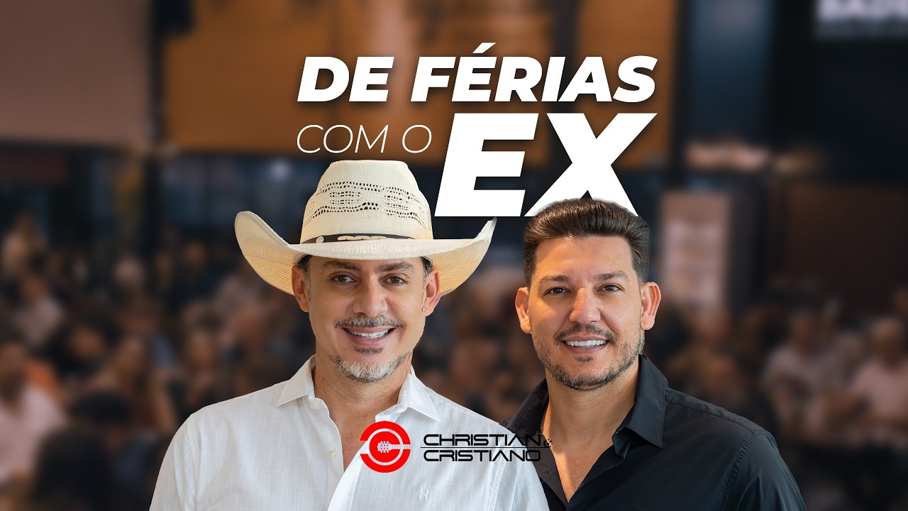Christian e Cristiano - De Férias com o Ex (Clipe Oficial)