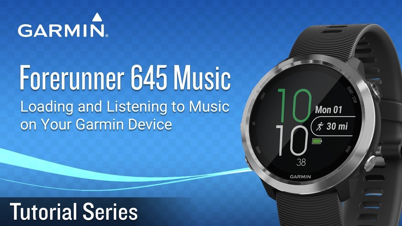 Tutorial - Forerunner 645 Music: Loading and Listening to Music on Your Garmin Device