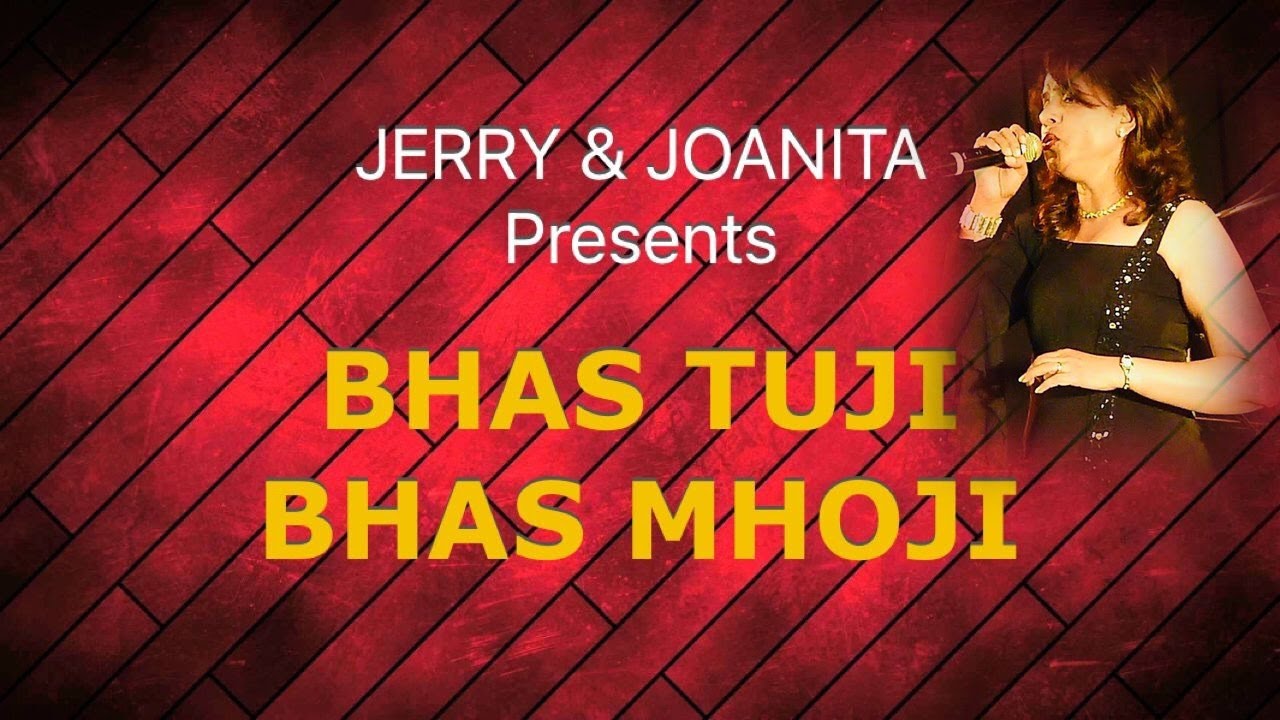 Bhas Tuji, Bhas Mhoji