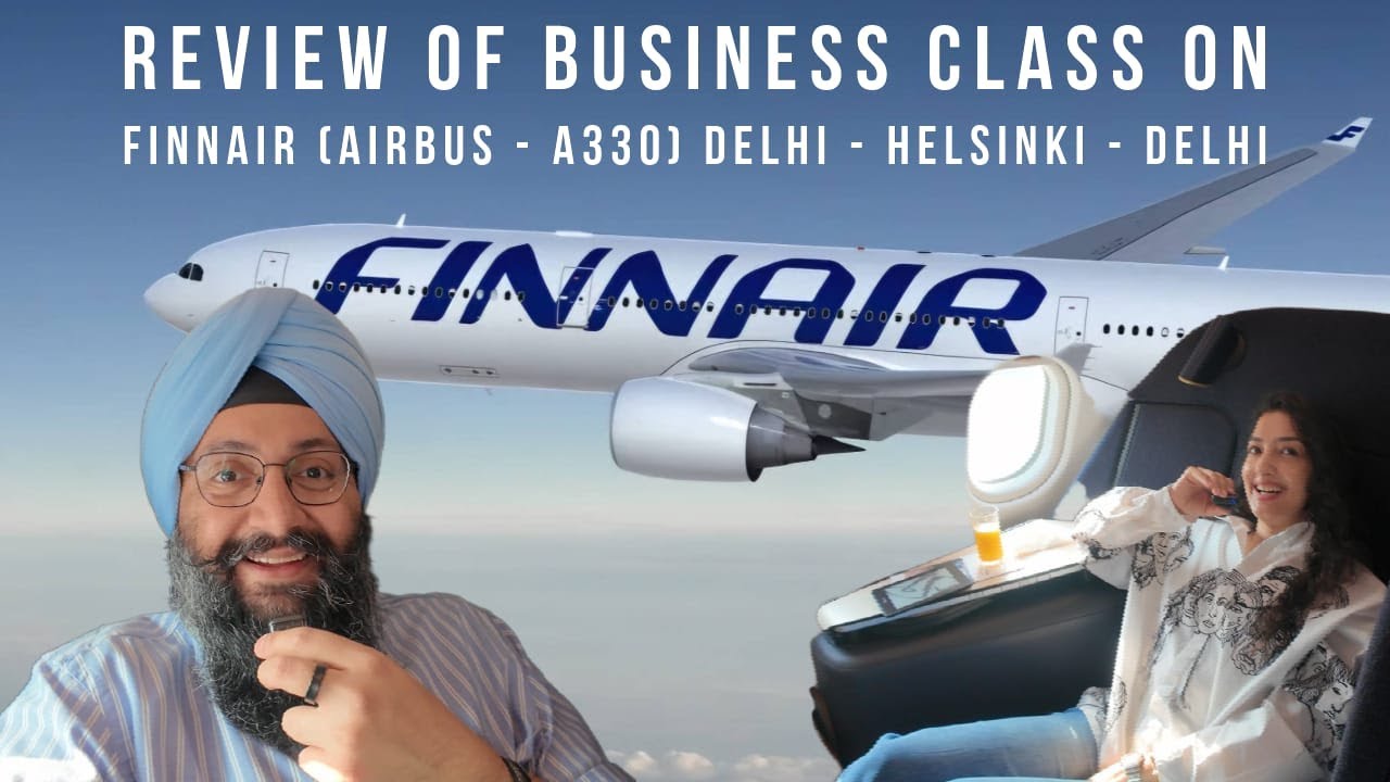 SKY HIGH STYLE: FINNAIR BUSINESS CLASS A330 DELHI TO HELSINKI & BACK. HONEST REVIEW & FINAL VERDICT!