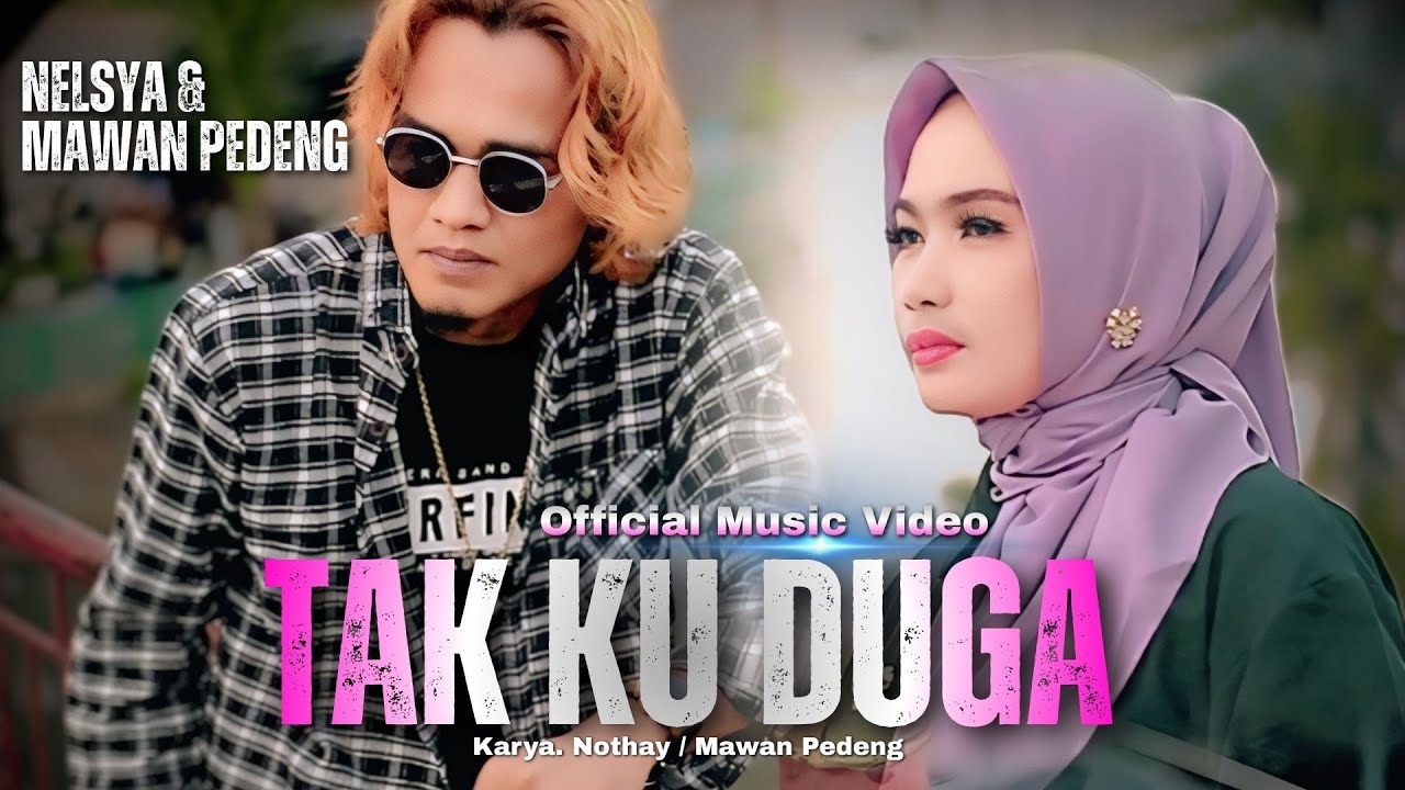 TAK KU DUGA - NELSYA FEAT. MAWAN PEDENG (Official Music Video)