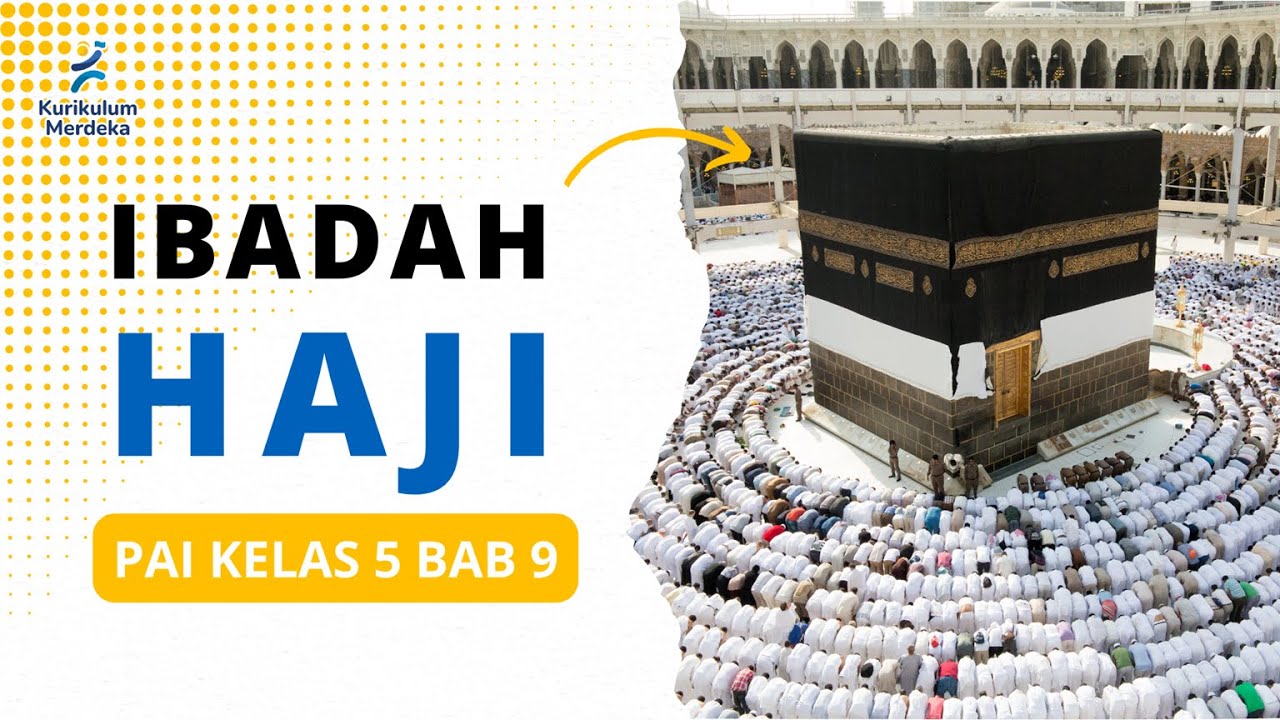 PAI Kelas 5 Kurikulum Merdeka Bab 9 | Ibadah Haji