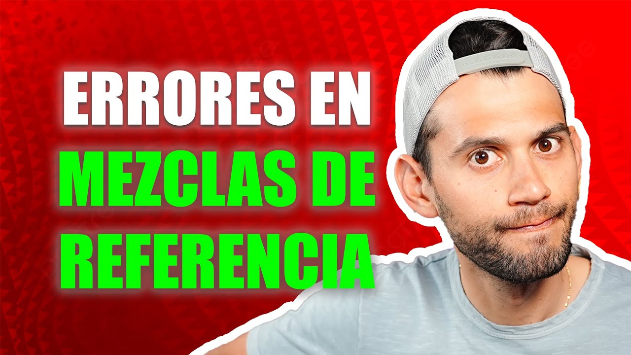 4 PEORES ERRORES en las MEZCLAS DE REFERENCIA