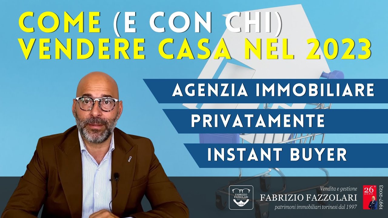 Come (e con chi) vendere casa nel 2023. Privatamente, con Agenzia o tramite un Instant Buyer?
