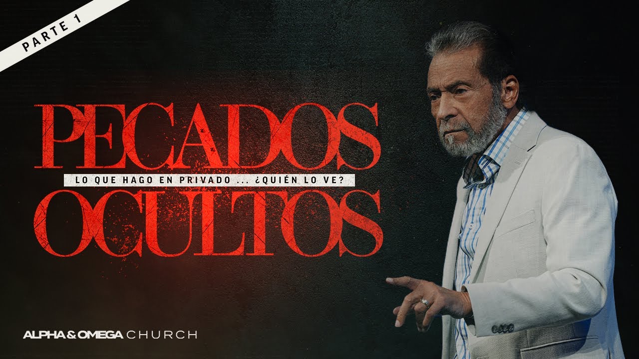 Pecados Ocultos Parte 1 l Pastor Alberto Delgado
