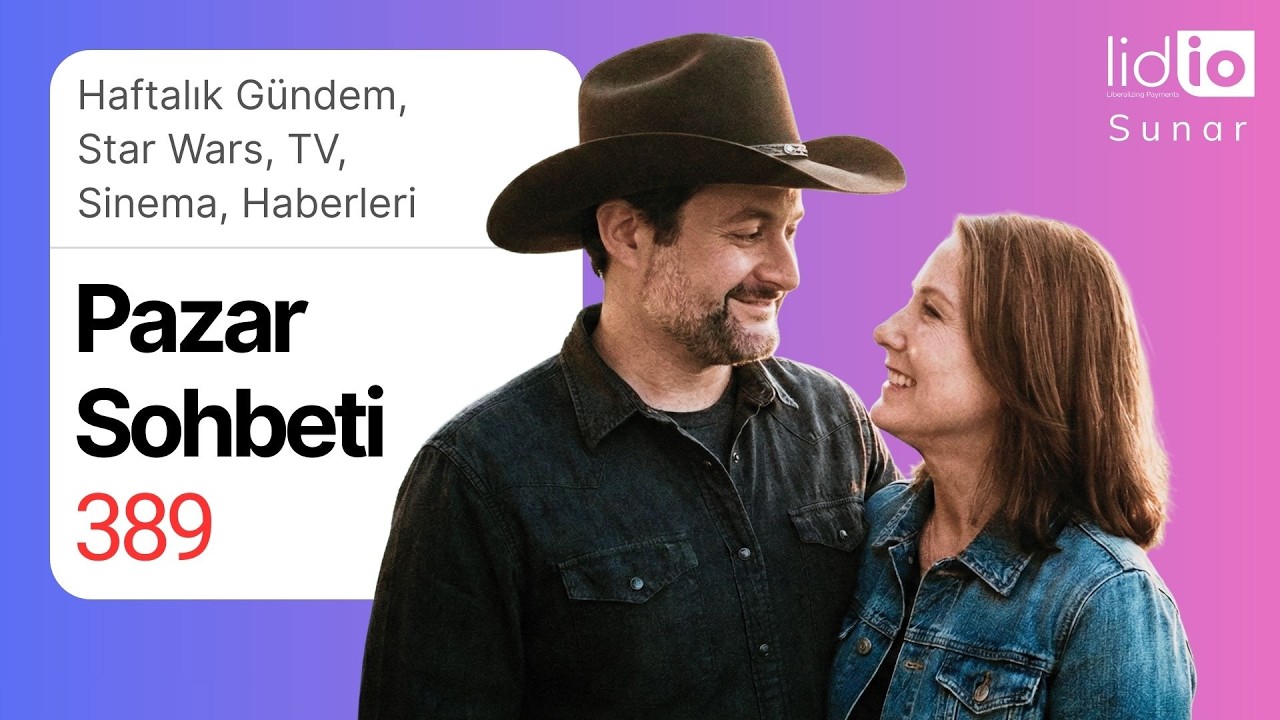 Pazar Sohbeti -389- Haftalık Gündem, Star Wars, TV, Sinema, Haberleri.