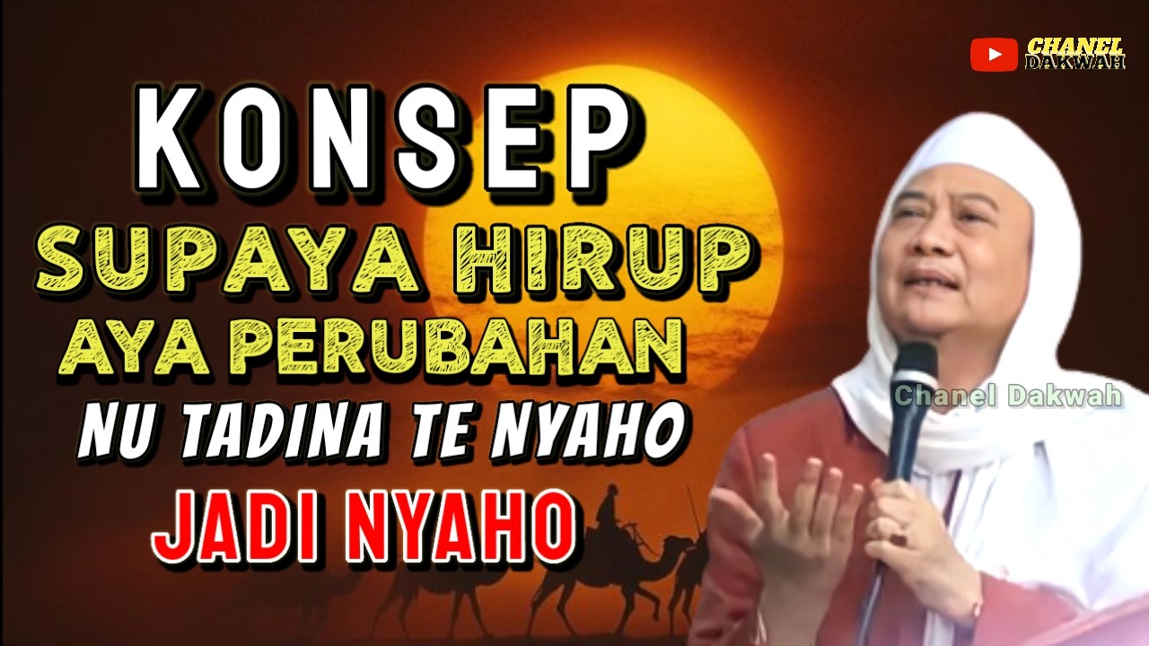 SUPAYA HIRUP URANG AYA PERUBAHAN! || TI NASEHAT ABUYA UCI TUTURKEUN KONSEP IEU