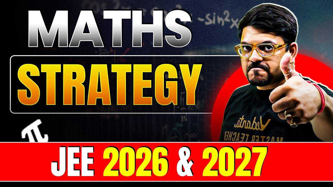 MATHS JEE Strategy for JEE 2026 & JEE 2027 🎯| Complete Master Plan | Harsh Sir