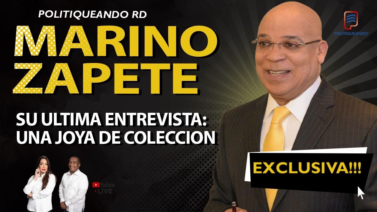 MARINO ZAPETE SU &Uacute;LTIMA ENTREVISTA: UNA JOYA DE COLECCI&Oacute;N EXCLUSIVA EN POLITIQUEANDO RD