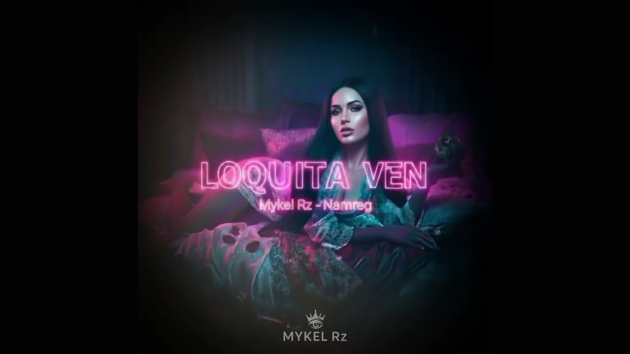 Loquita Ven 🍓 - Mykel Rz x Namreg (Video Oficial)