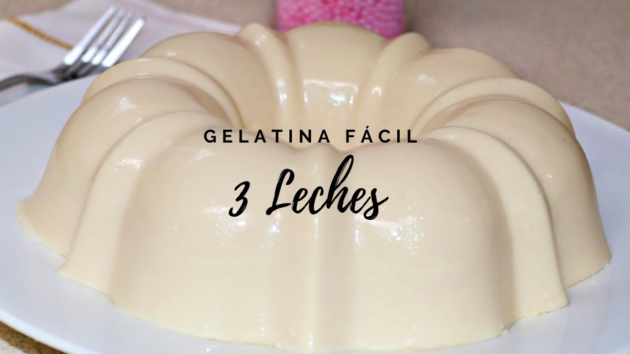 No te podrás resistir a esta deliciosa GELATINA DE 3 LECHES muy fácil y rica