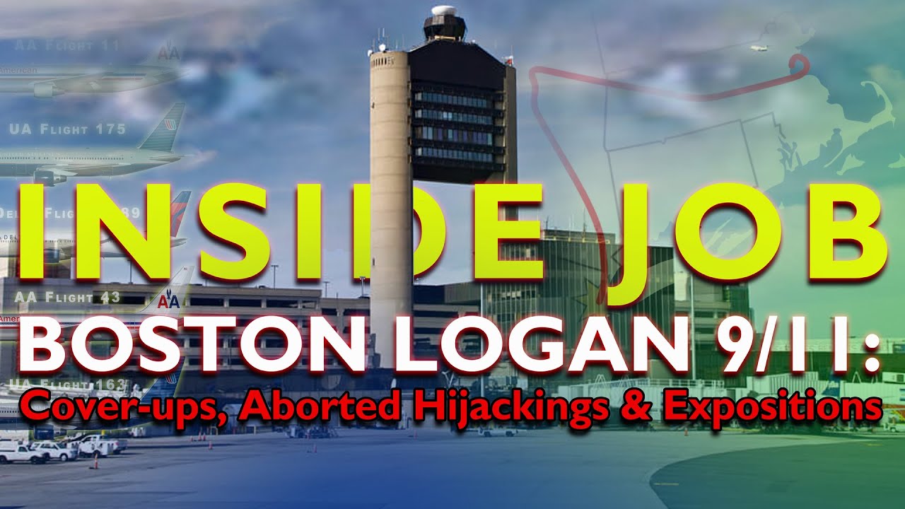 INSIDE JOB - BOSTON LOGAN 9/11: Cover-ups, Aborted Hijackings & Expositions [DOCUMENTARY - 2021]