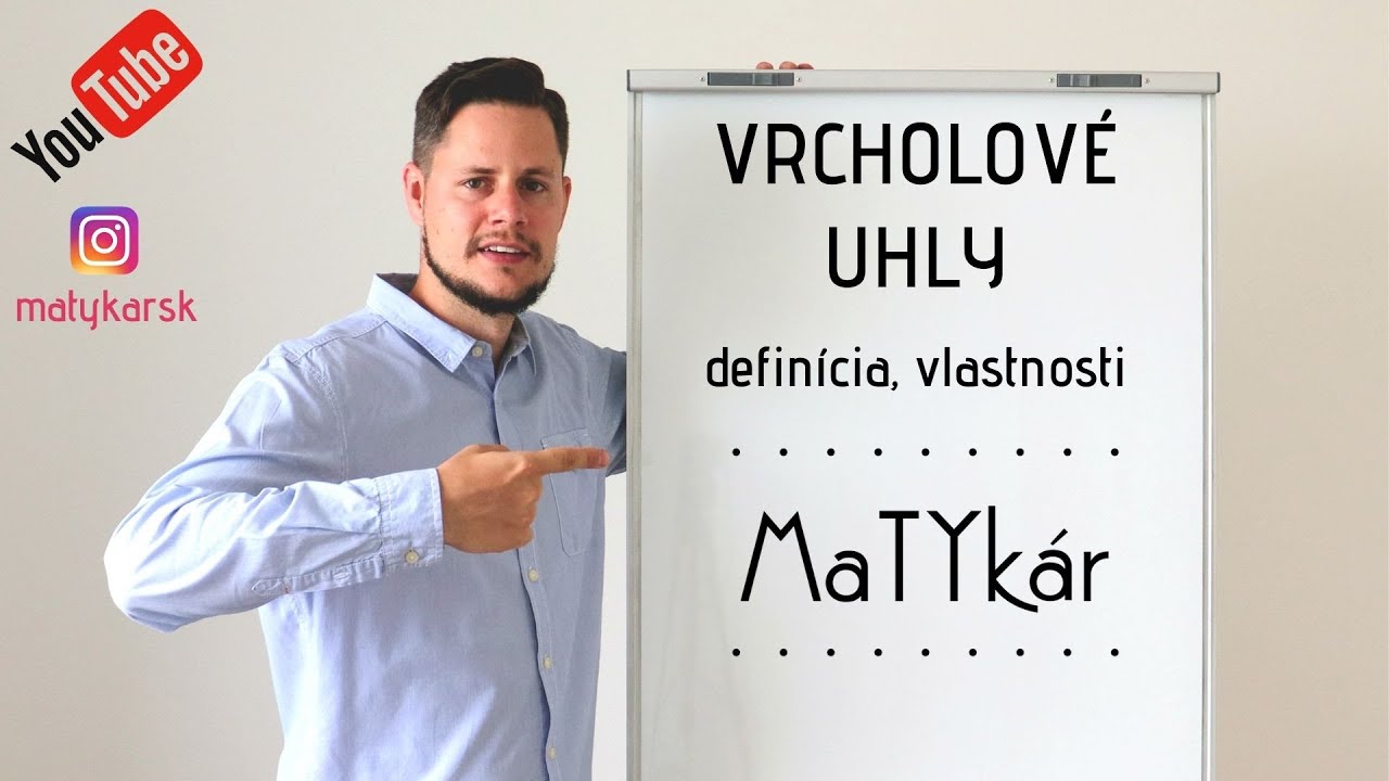VRCHOLOVÉ UHLY - definícia, vlastnosti