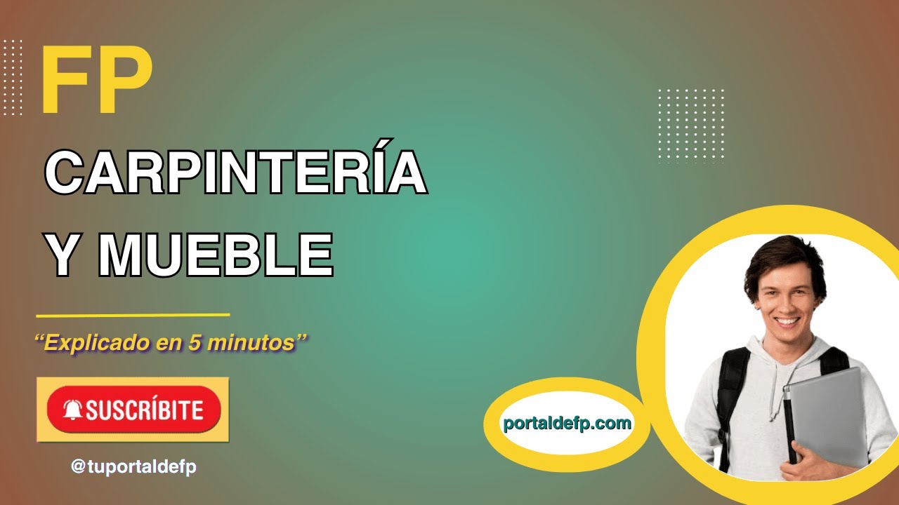 🟥 FP CARPINTERÍA y MUEBLE. Ciclo explicado en 5 minutos