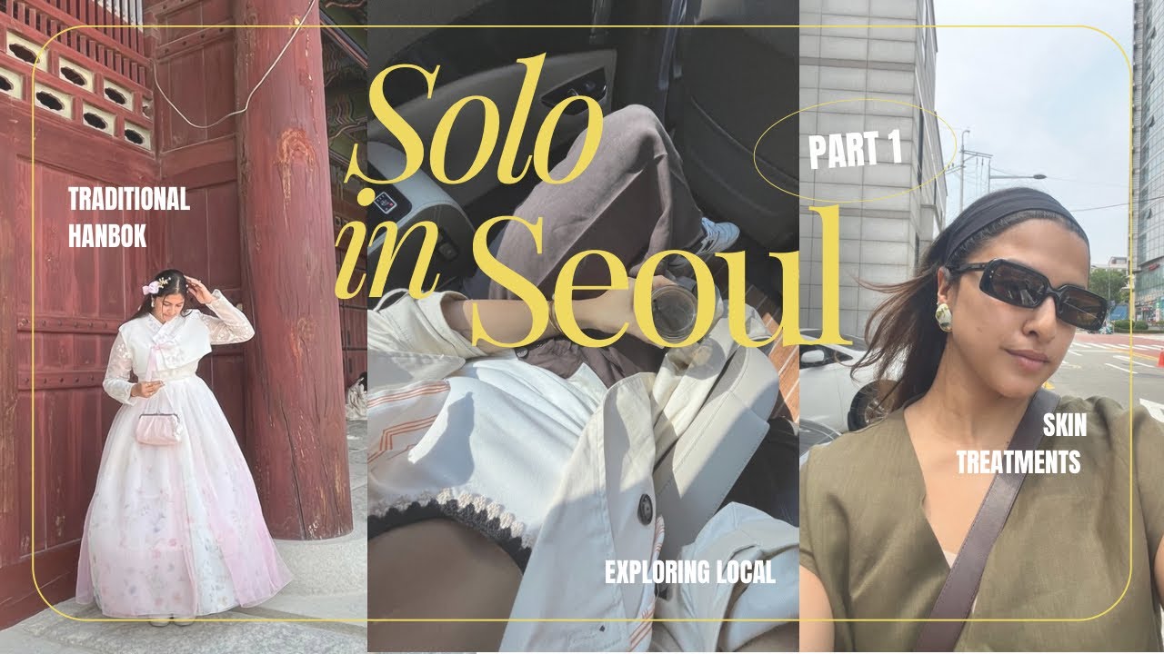 PART1: Solo in Seoul, South Korea✨Work Trip, Skin Treatments, exploring local, Traditonal Hanbok✨