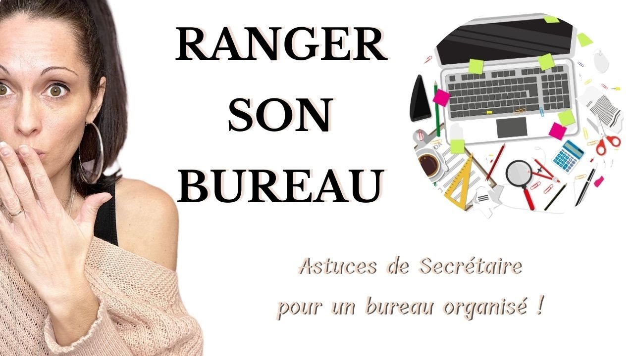 TUTO - RANGER SON BUREAU (Astuces de secrétaire pour un bureau organisé)