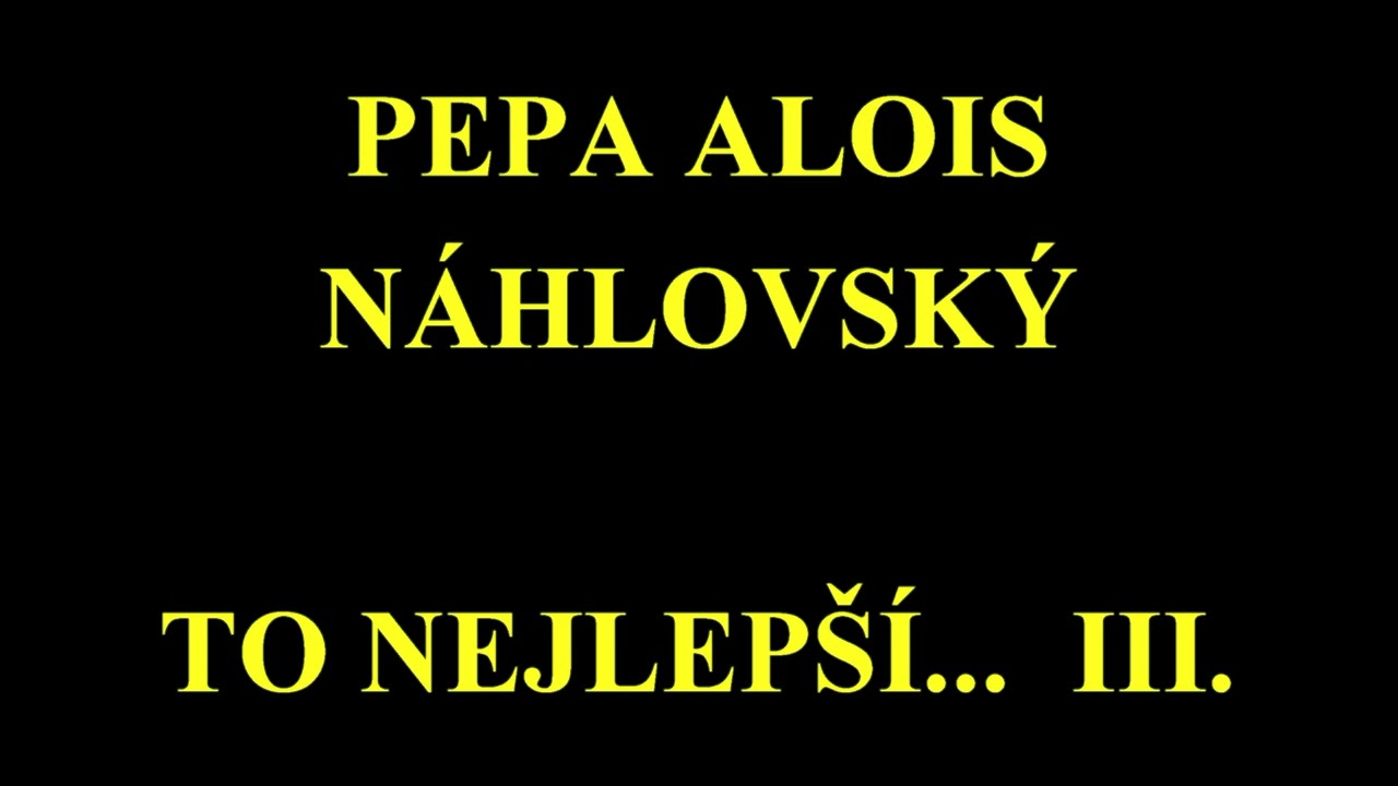Pepa Alois Náhlovský. To nejlepší ... III.