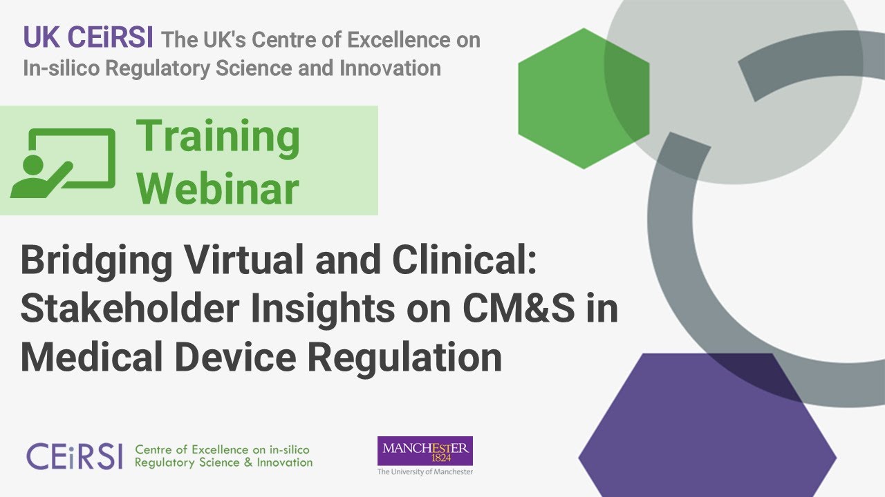 UK CEiRSI Training Webinar: Stakeholder Insights on CM&S in Medical Regulation