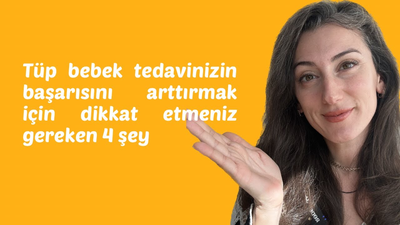 Tüp bebek tedavinizin başarısını arttırmak için dikkat etmeniz gereken 4 şey