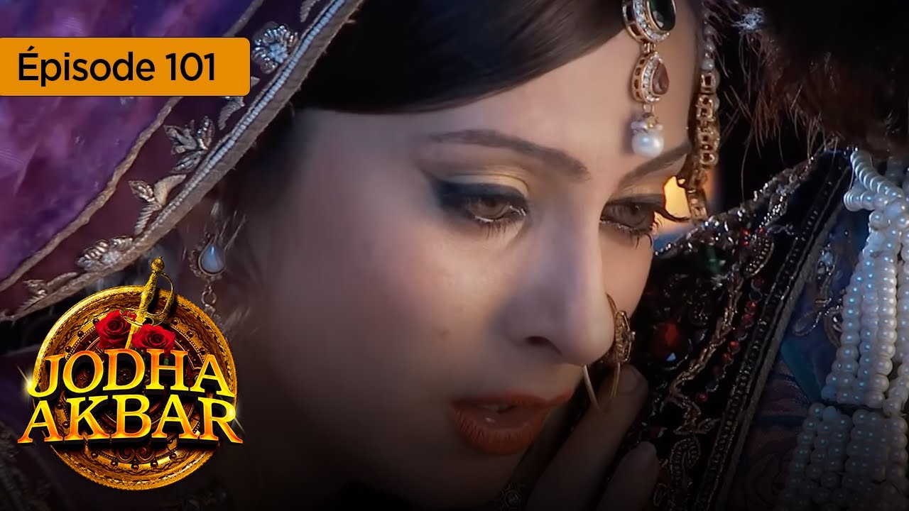 Jodha Akbar - Ep 101 - La fougueuse princesse et le prince sans coeur - Série en français - HD