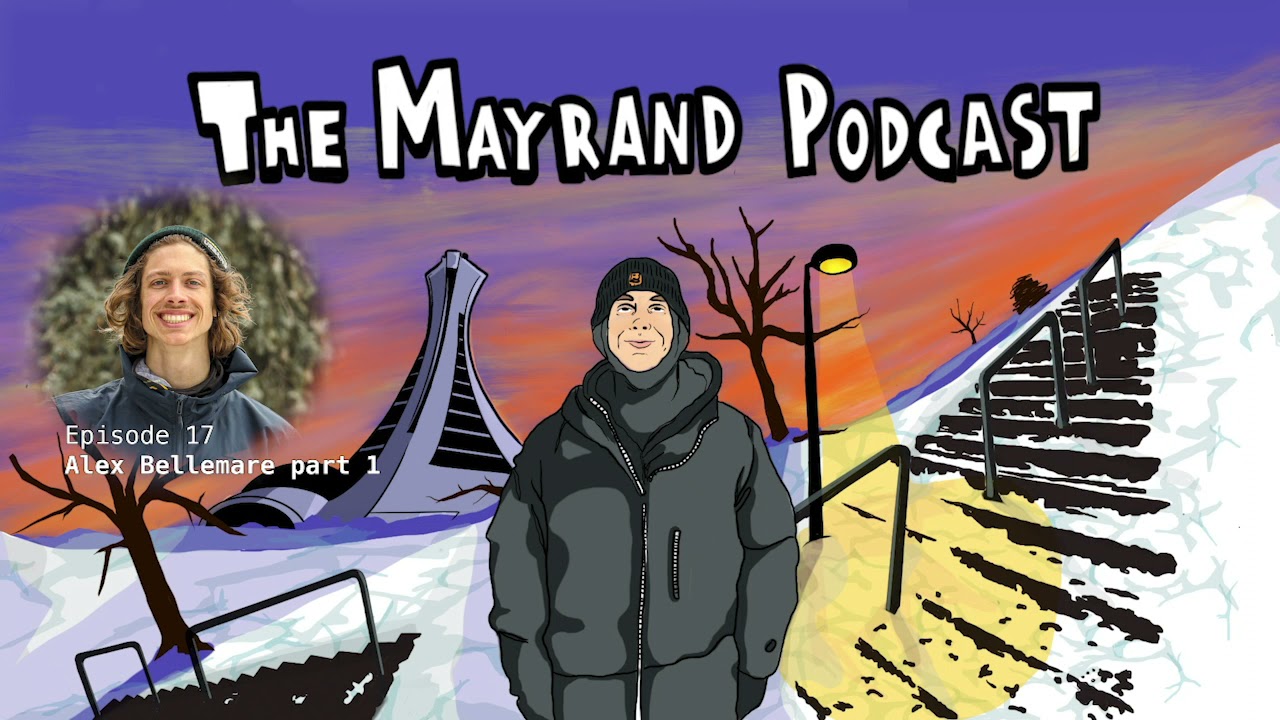 The Mayrand podcast #17 - Alex Bellemare