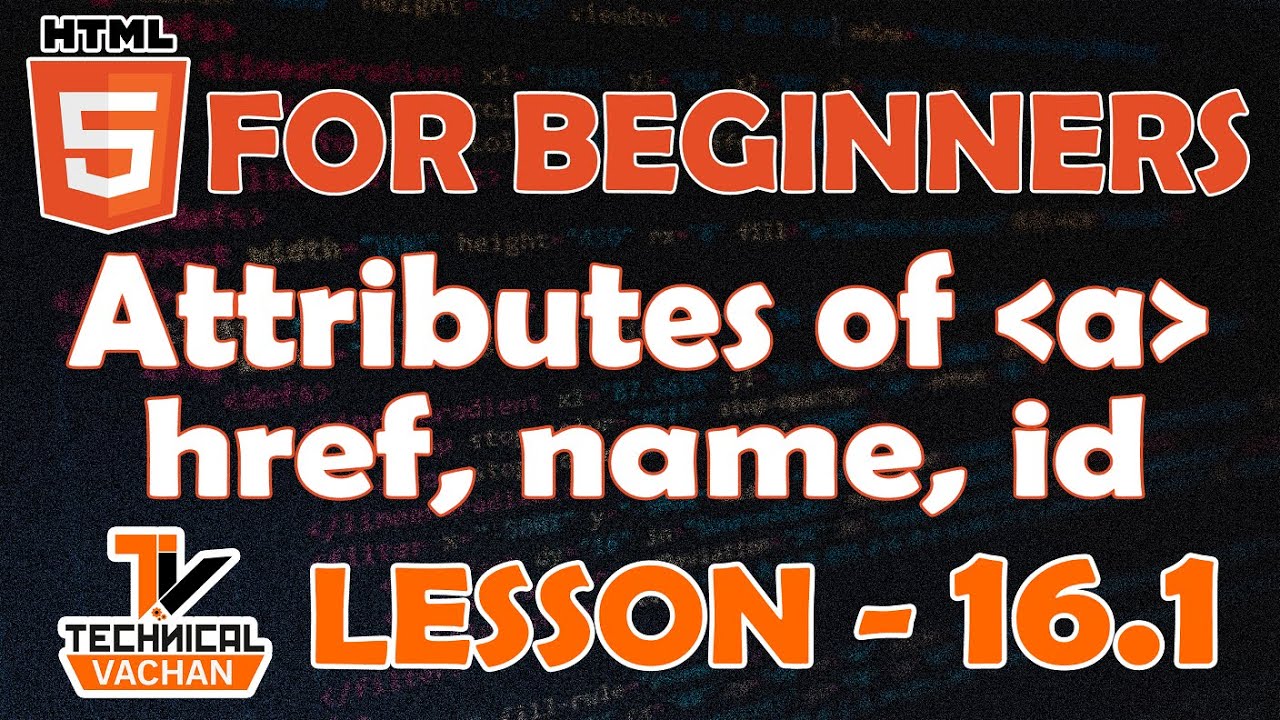 HTML for beginners | Attributes of anchor tag | href | name | id | Anchor Tag | TechnicalVACHAN