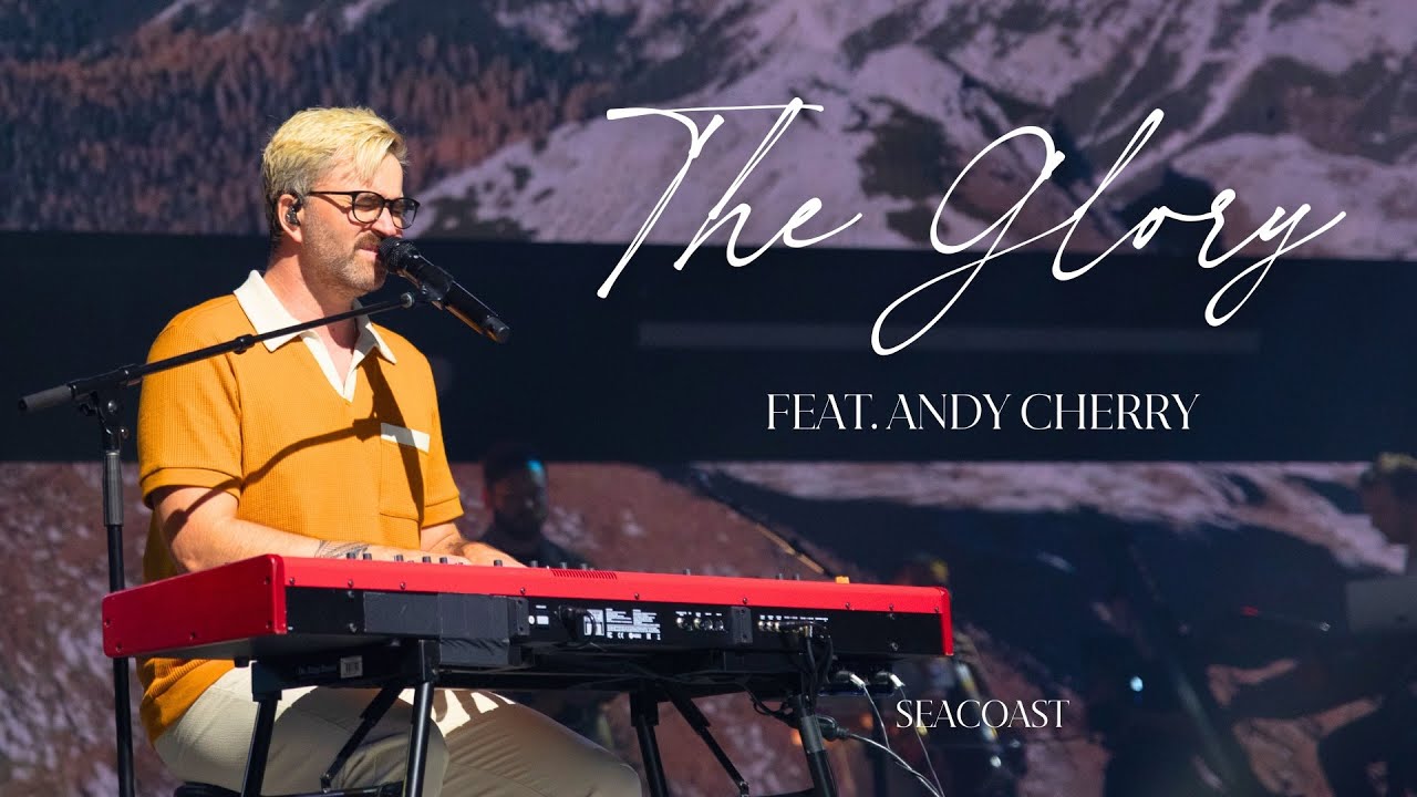 The Glory feat. Andy Cherry | Live Video | Seacoast