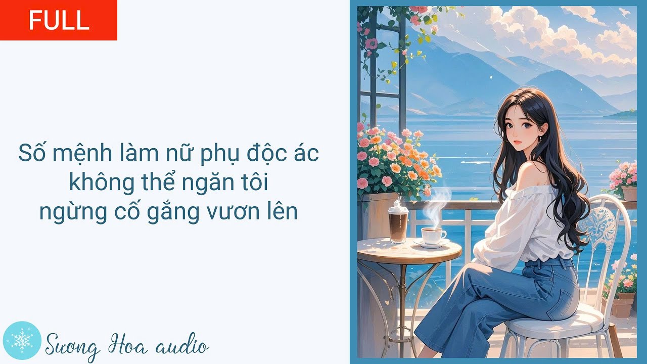 [FULL] Số mệnh làm nữ phụ độc ác không thể ngăn tôi ngừng cố gắng vươn lên