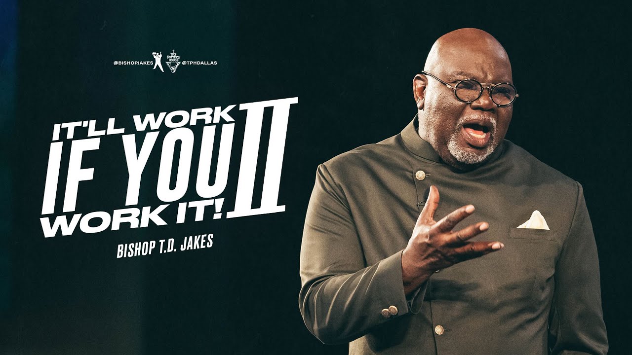It'll Work If You Work It! II - Bishop T.D. Jakes