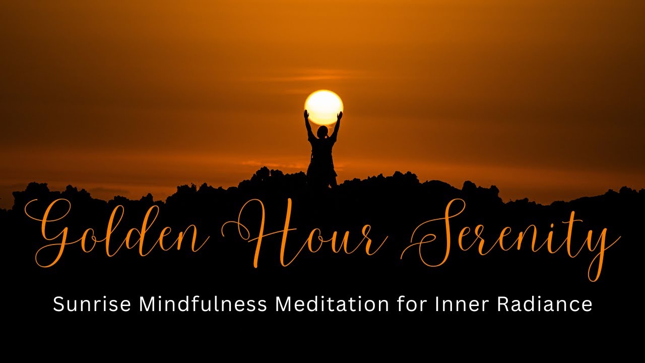 Golden Hour Serenity: Sunrise Mindfulness Meditation for Inner Radiance