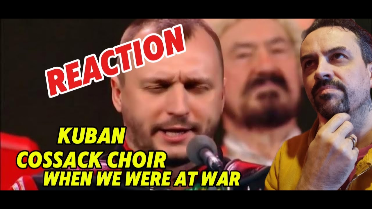 KUBAN COSSACK CHOIR -WHEN WE WERE AT WAR Кубанский казачий хор - Когда мы были на войне REACTION
