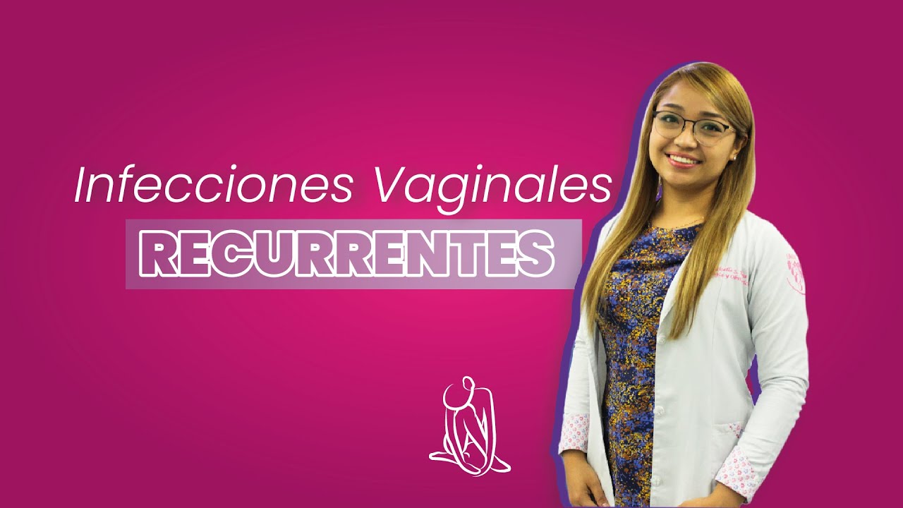 Infecciones vaginales Recurrentes