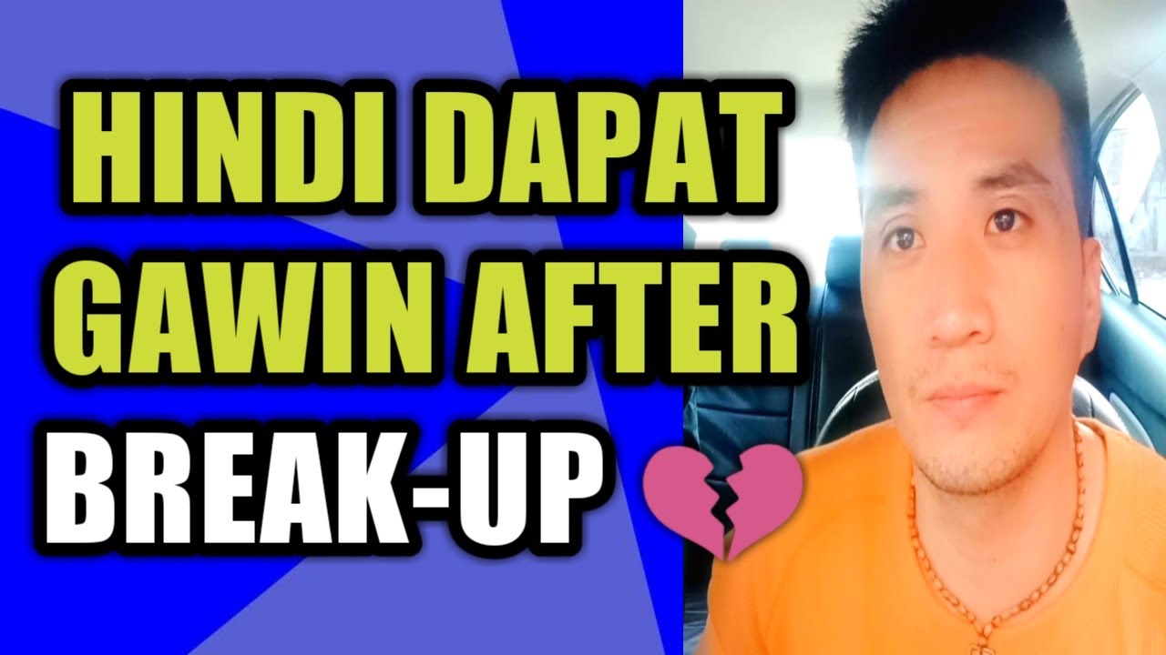 Hindi dapat gawin after break-up #197