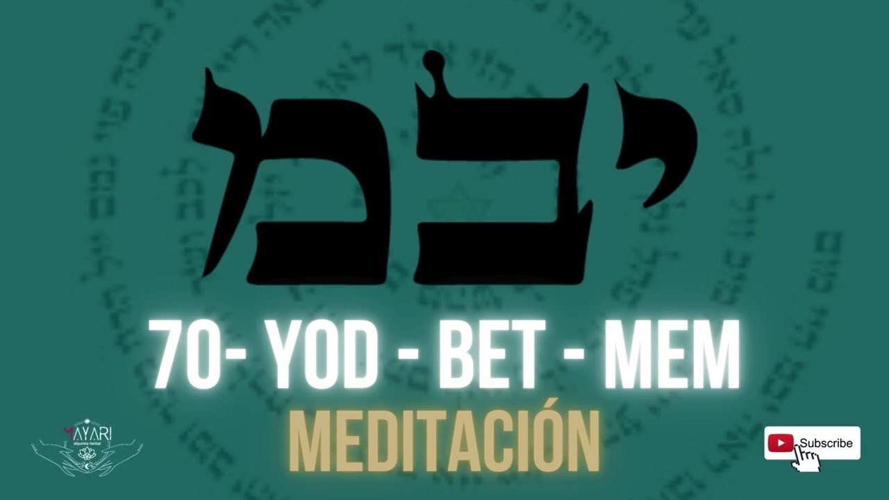Activación del 70 Nombre de Dios: YOD - BET - MEM. El orden que subyace bajo el caos